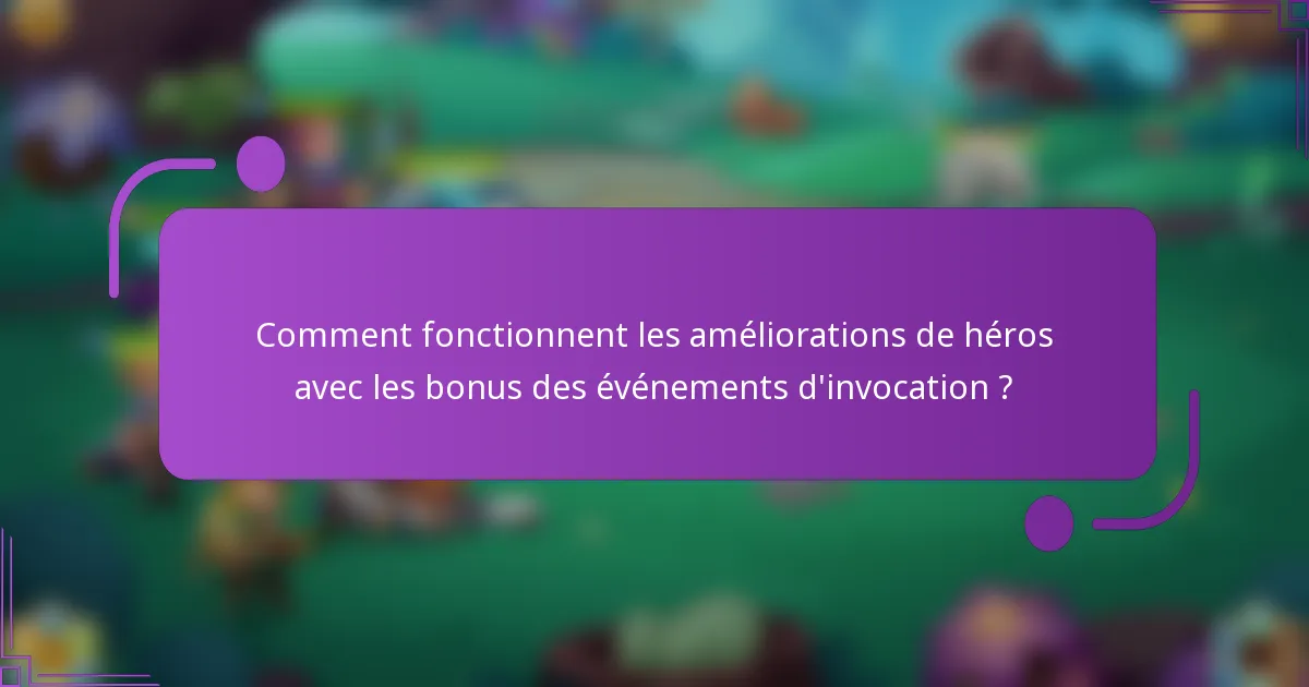 Comment fonctionnent les améliorations de héros avec les bonus des événements d'invocation ?