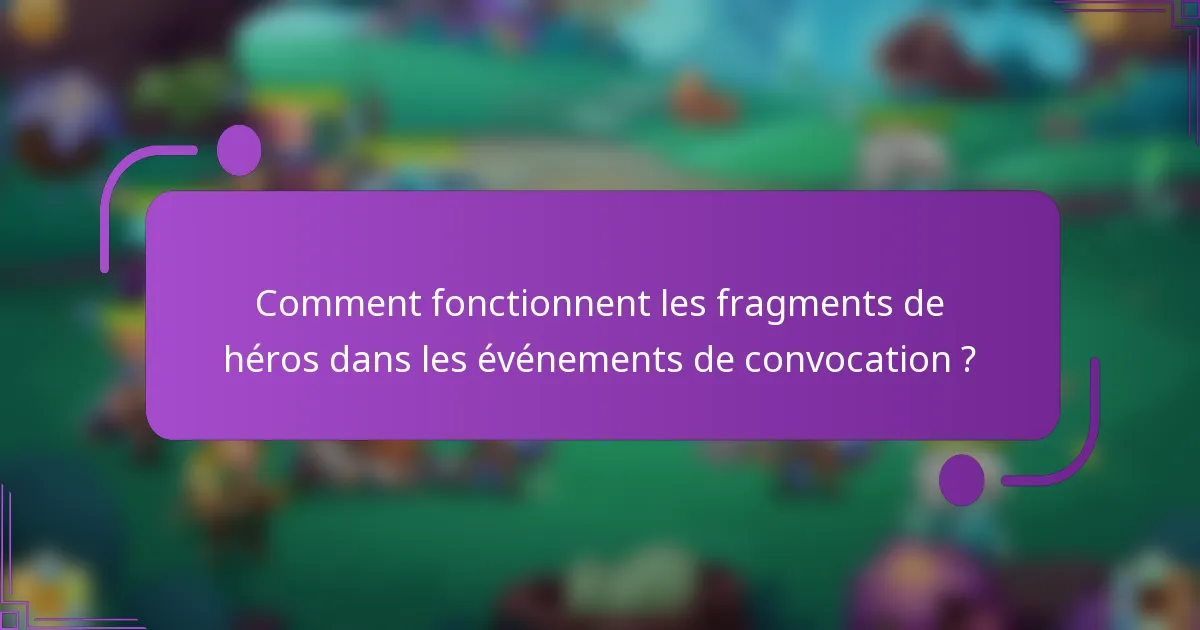 Comment fonctionnent les fragments de héros dans les événements de convocation ?