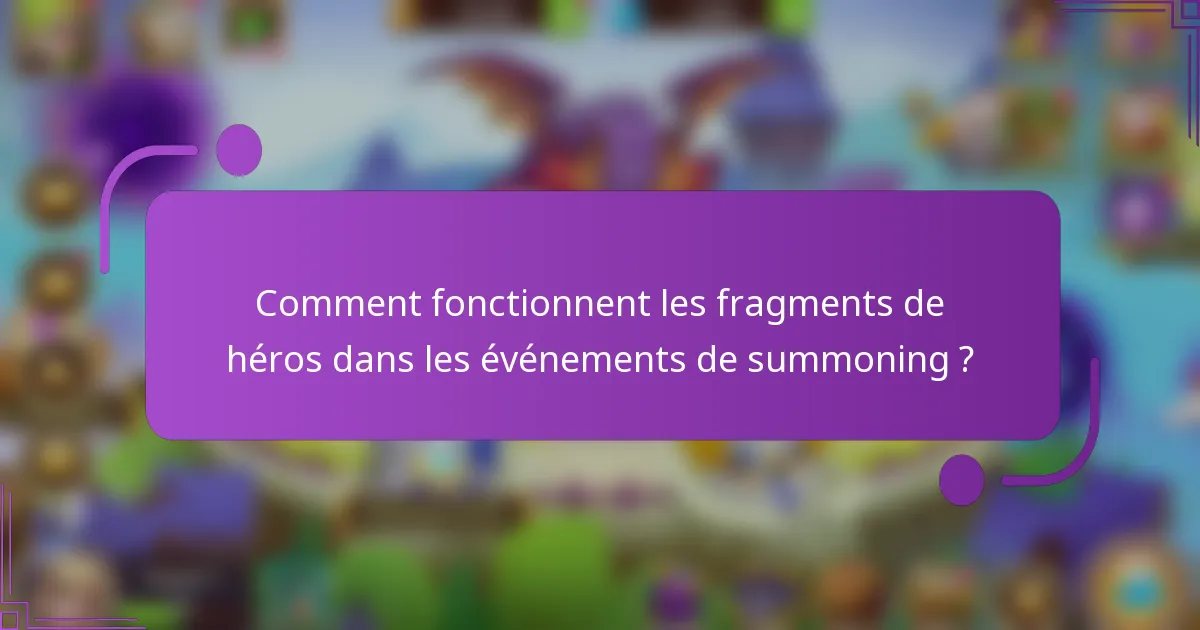 Comment fonctionnent les fragments de héros dans les événements de summoning ?