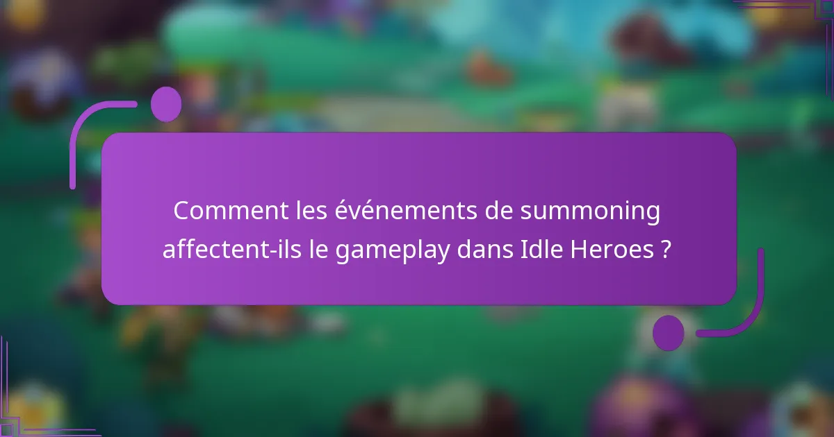Comment les événements de summoning affectent-ils le gameplay dans Idle Heroes ?