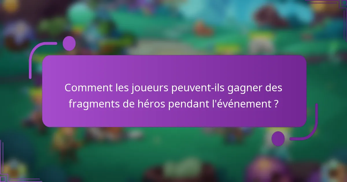 Comment les joueurs peuvent-ils gagner des fragments de héros pendant l'événement ?