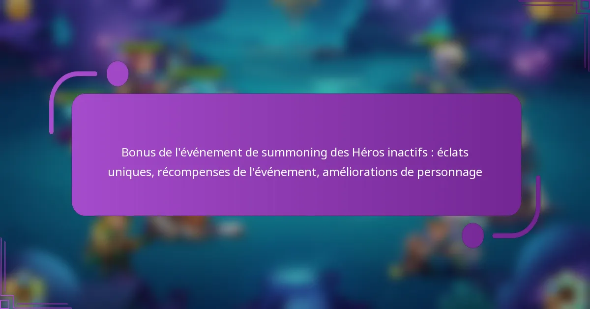Bonus de l’événement de summoning des Héros inactifs : éclats uniques, récompenses de l’événement, améliorations de personnage