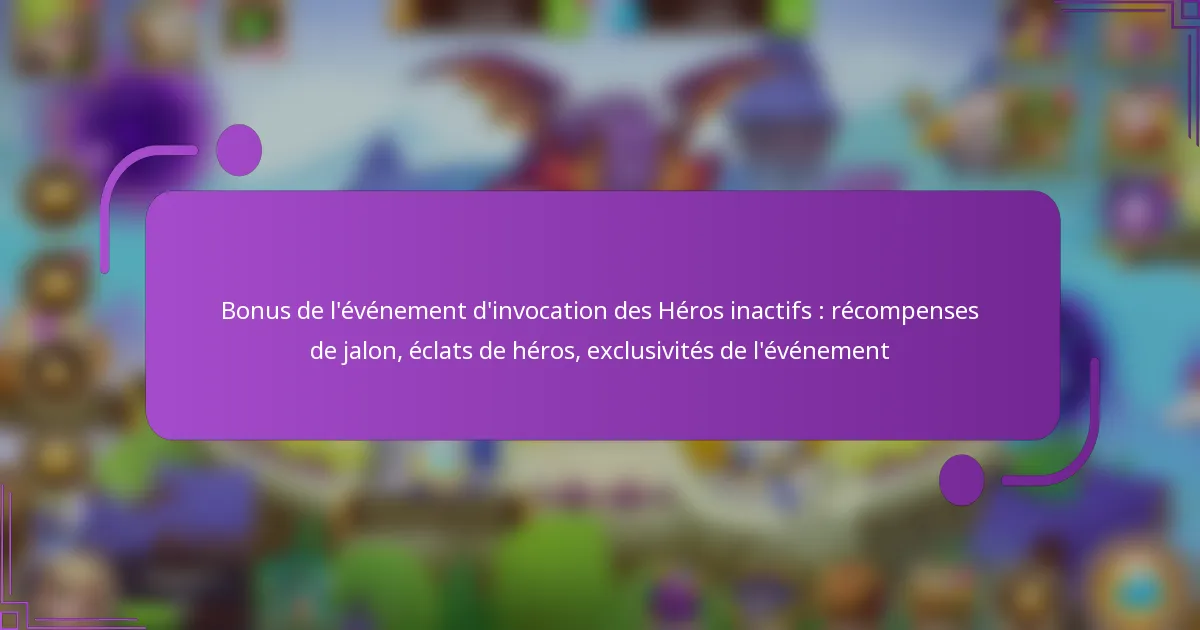 Bonus de l’événement d’invocation des Héros inactifs : récompenses de jalon, éclats de héros, exclusivités de l’événement