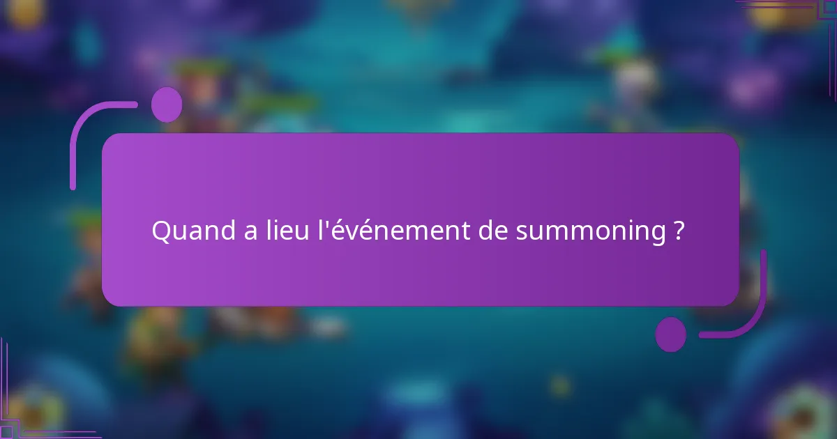 Quand a lieu l'événement de summoning ?