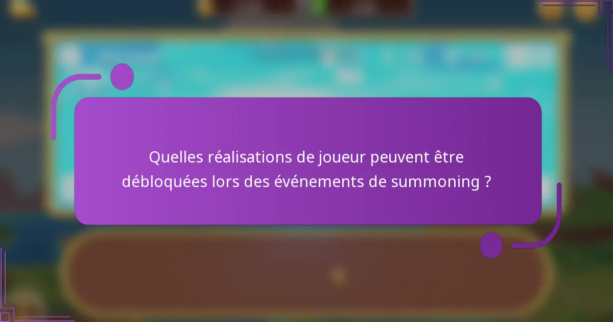 Quelles réalisations de joueur peuvent être débloquées lors des événements de summoning ?