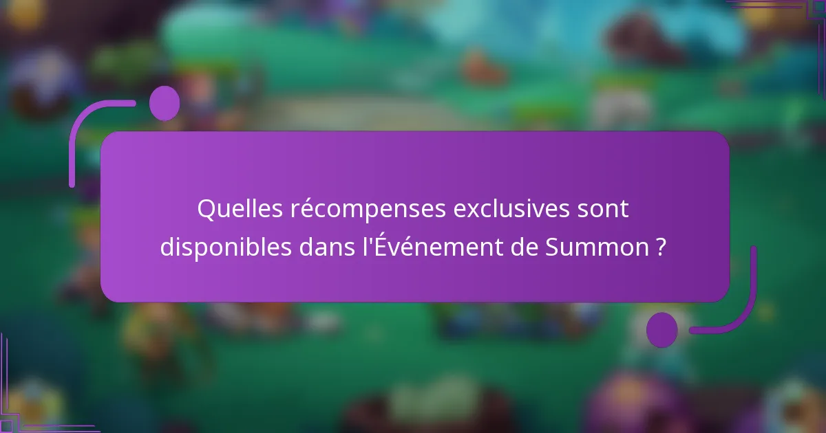 Quelles récompenses exclusives sont disponibles dans l'Événement de Summon ?