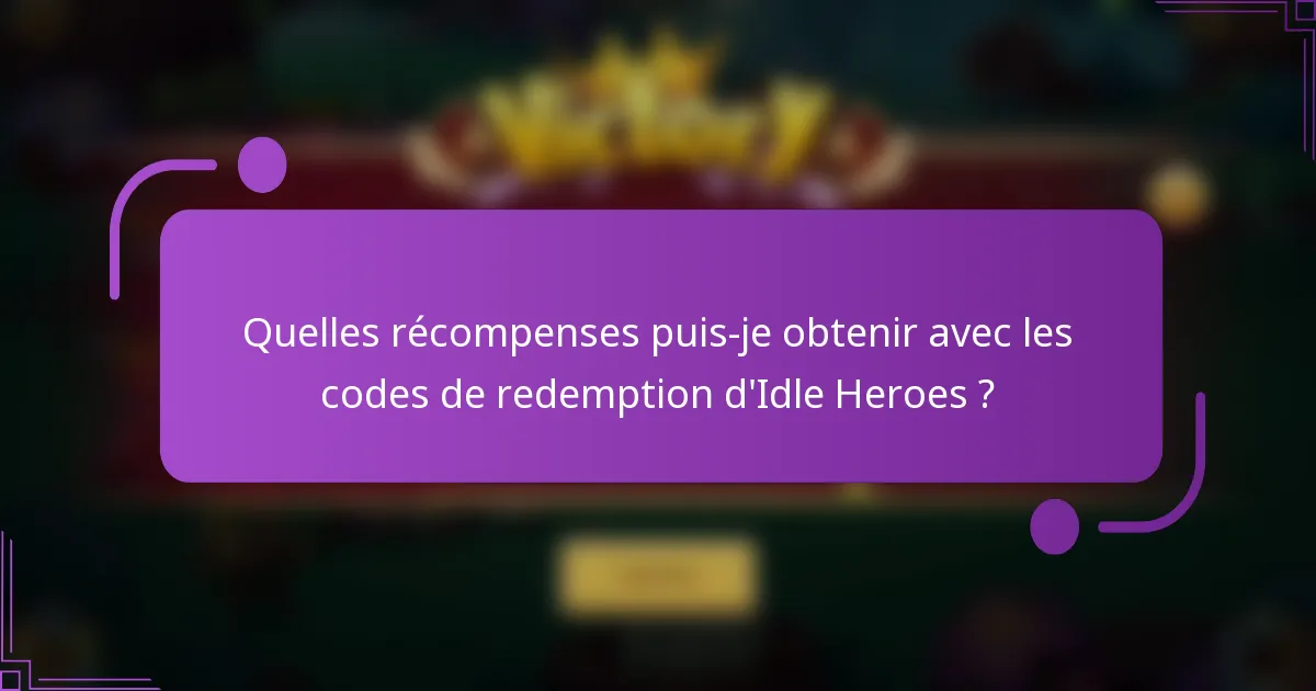 Quelles récompenses puis-je obtenir avec les codes de redemption d'Idle Heroes ?