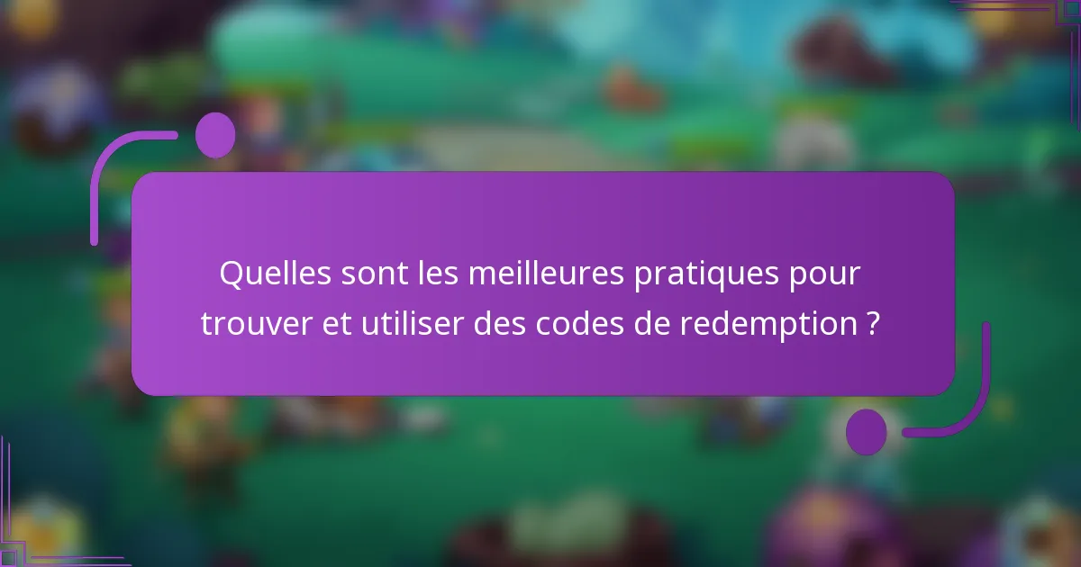 Quelles sont les meilleures pratiques pour trouver et utiliser des codes de redemption ?