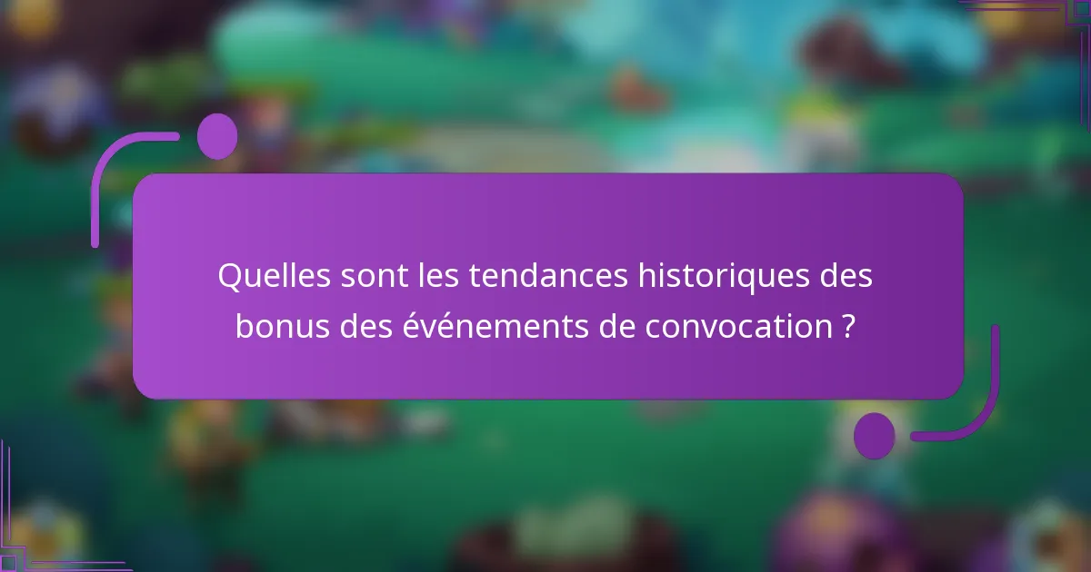 Quelles sont les tendances historiques des bonus des événements de convocation ?