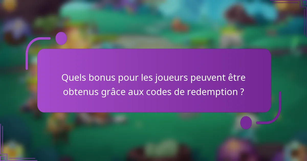 Quels bonus pour les joueurs peuvent être obtenus grâce aux codes de redemption ?