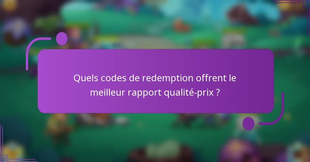 Quels codes de redemption offrent le meilleur rapport qualité-prix ?