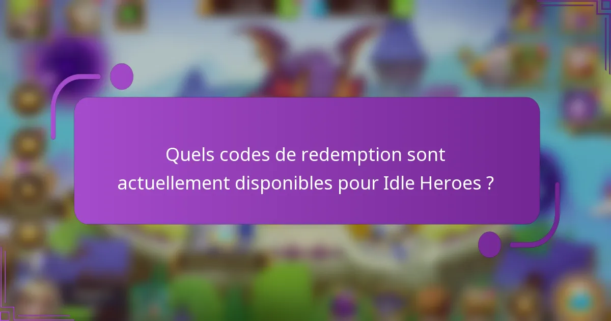 Quels codes de redemption sont actuellement disponibles pour Idle Heroes ?