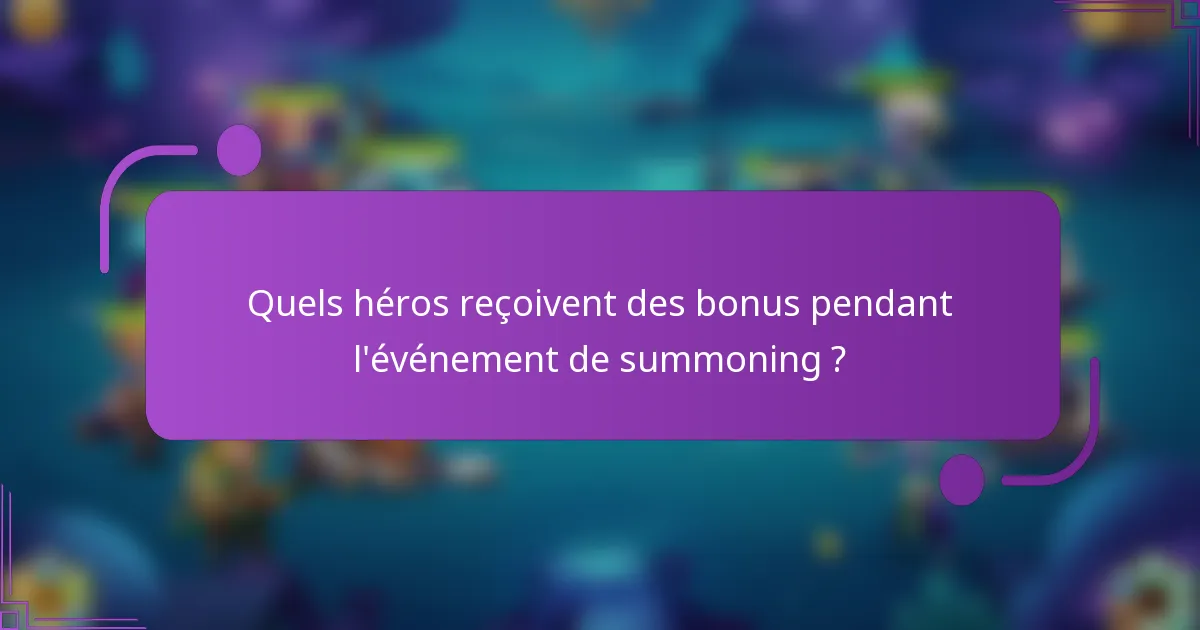 Quels héros reçoivent des bonus pendant l'événement de summoning ?