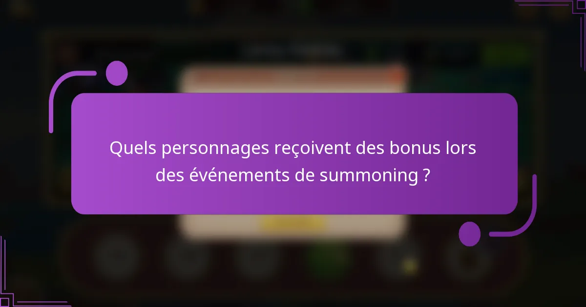 Quels personnages reçoivent des bonus lors des événements de summoning ?